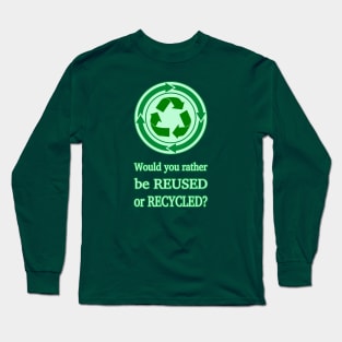 Reuse or Recycle | Celebrating Nature on Earth Day Long Sleeve T-Shirt